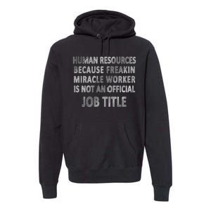 Human Resources Miracle Worker Premium Hoodie