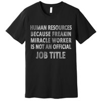Human Resources Miracle Worker Premium T-Shirt