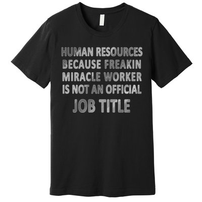 Human Resources Miracle Worker Premium T-Shirt