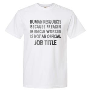 Human Resources Miracle Worker Garment-Dyed Heavyweight T-Shirt