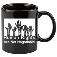 Human Rights Are Not Negotiable 11oz C Handle Ceramic Mug