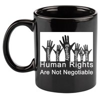 Human Rights Are Not Negotiable 11oz C Handle Ceramic Mug