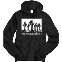 Human Rights Are Not Negotiable Tie Dye Hoodie