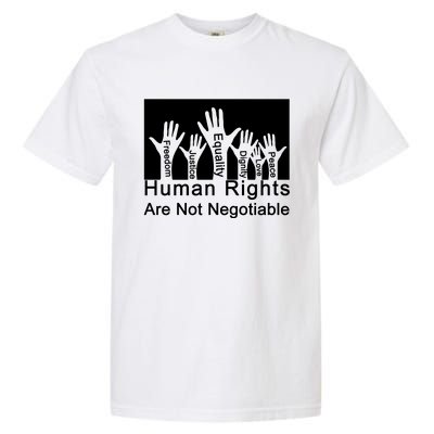 Human Rights Are Not Negotiable Garment-Dyed Heavyweight T-Shirt