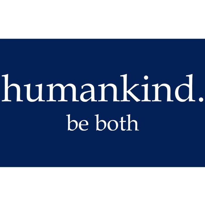 Humankind Be Both Bumper Sticker