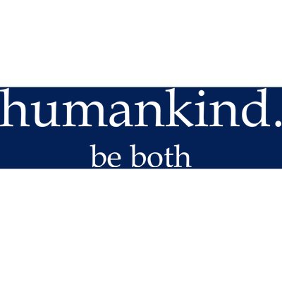 Humankind Be Both Bumper Sticker