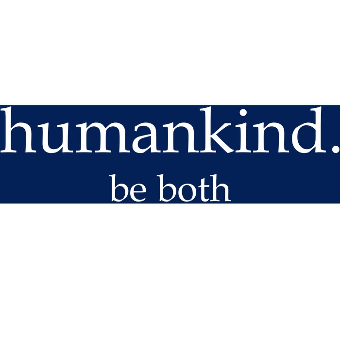 Humankind Be Both Bumper Sticker