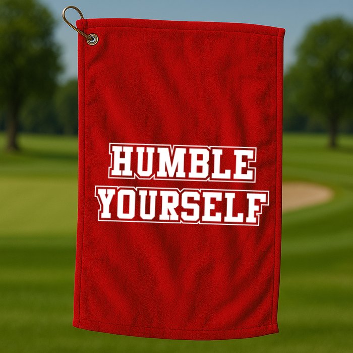 Humble Yourself Golf Towel