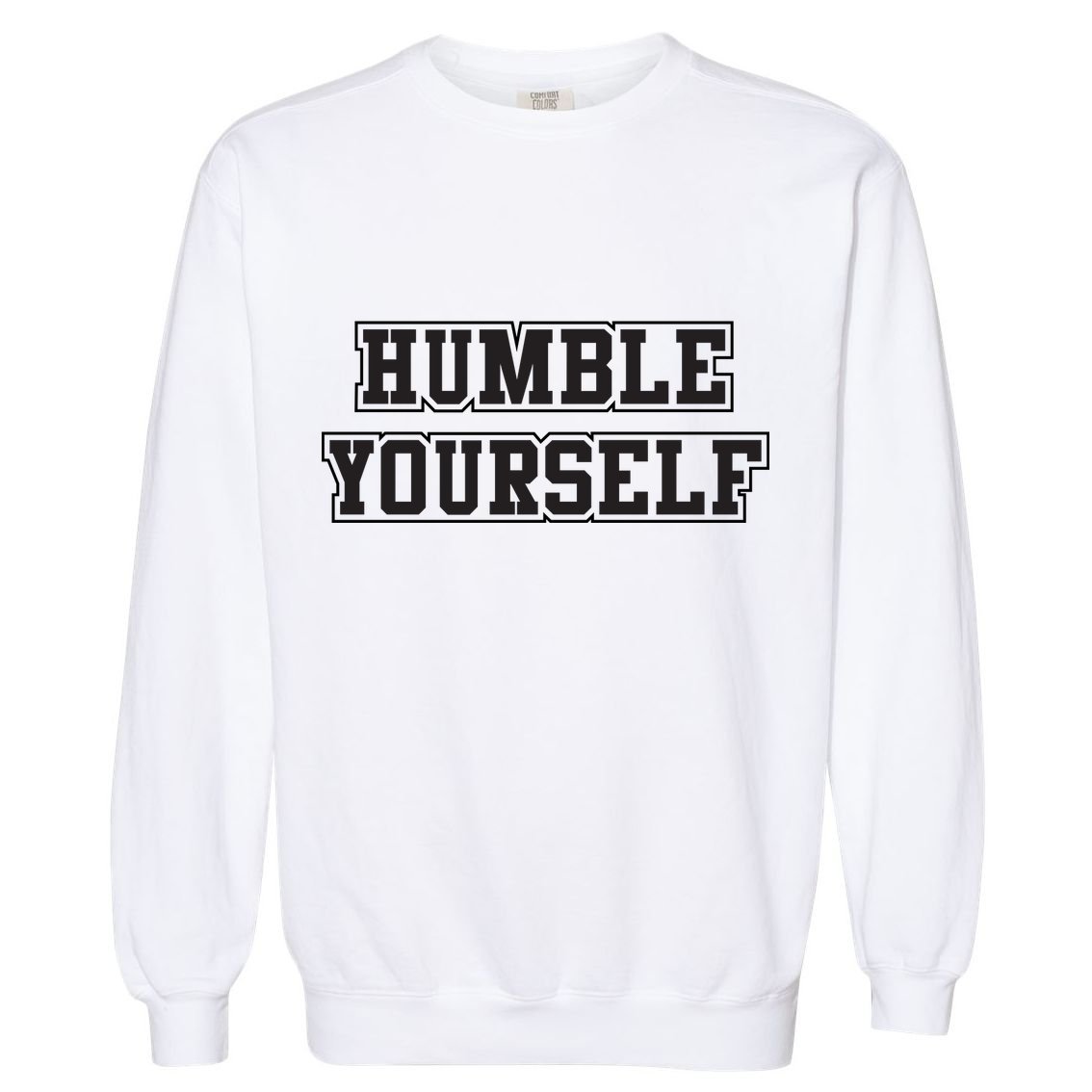 Humble Yourself Garment-Dyed Sweatshirt
