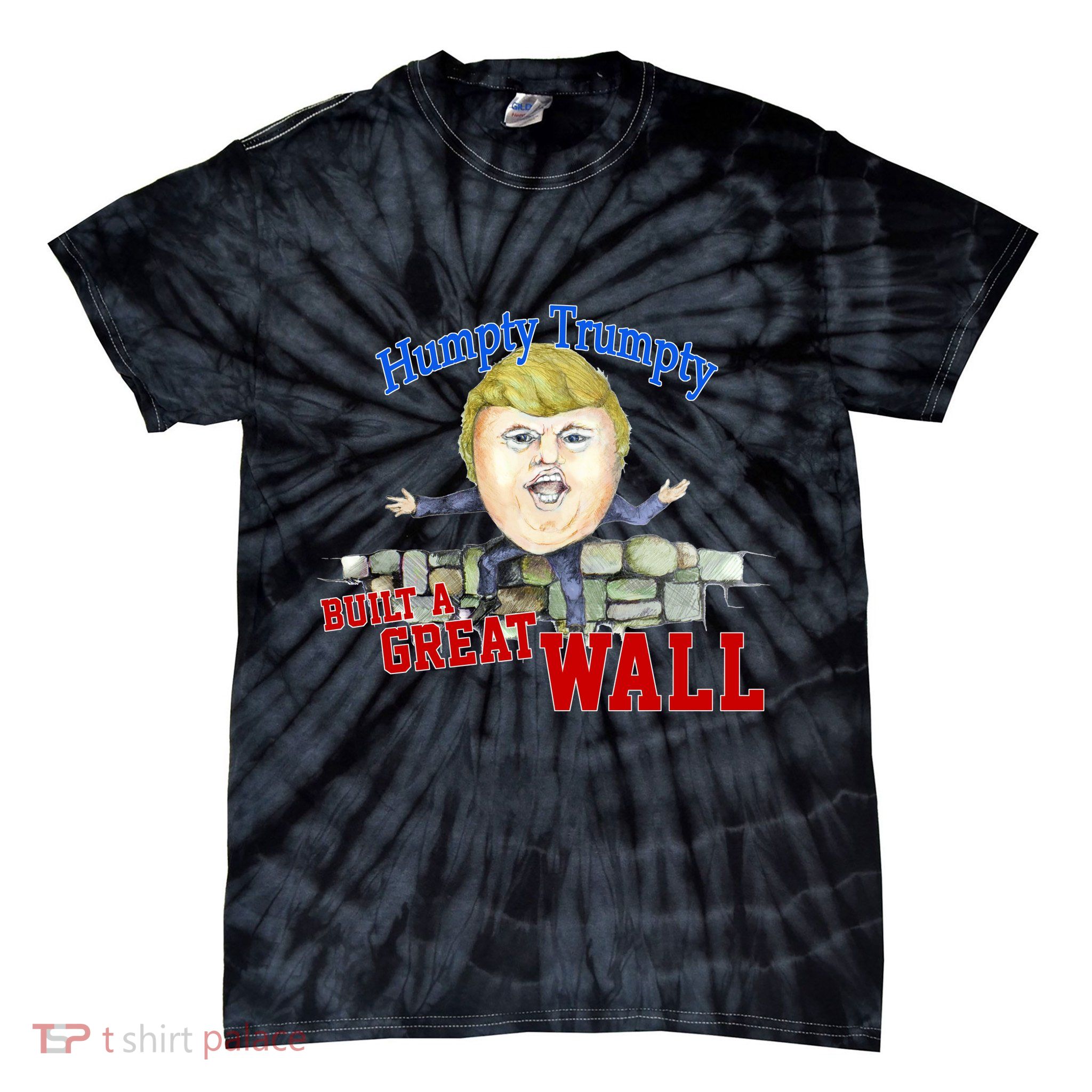 Humpty Trumpty Build A Great Wall Tie-Dye T-Shirt