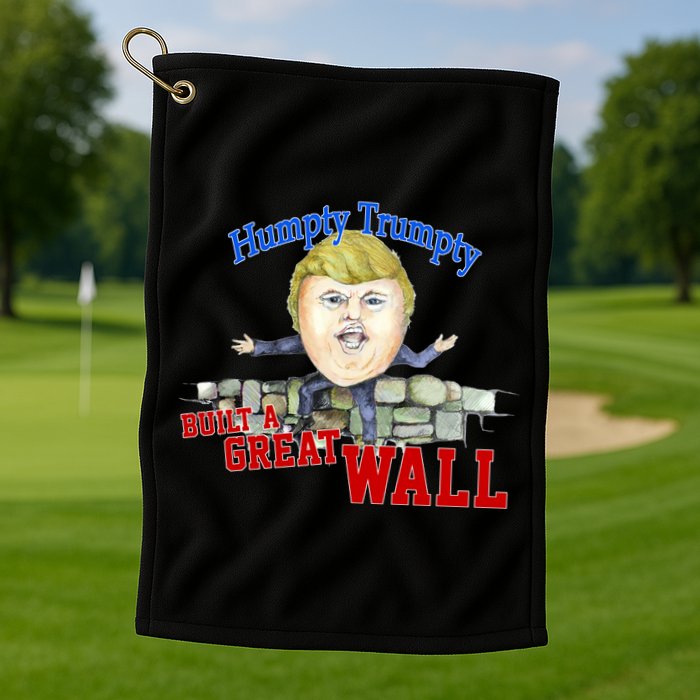 Humpty Trumpty Build A Great Wall Golf Towel