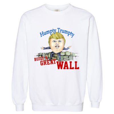 Humpty Trumpty Build A Great Wall Garment-Dyed Sweatshirt