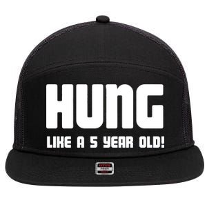 Hung Like A 5 Year Old 7 Panel Mesh Trucker Snapback Hat