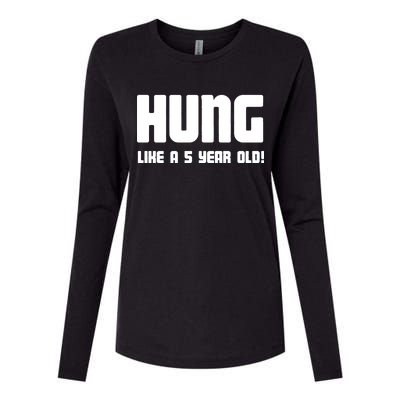 Hung Like A 5 Year Old Womens Cotton Relaxed Long Sleeve T-Shirt