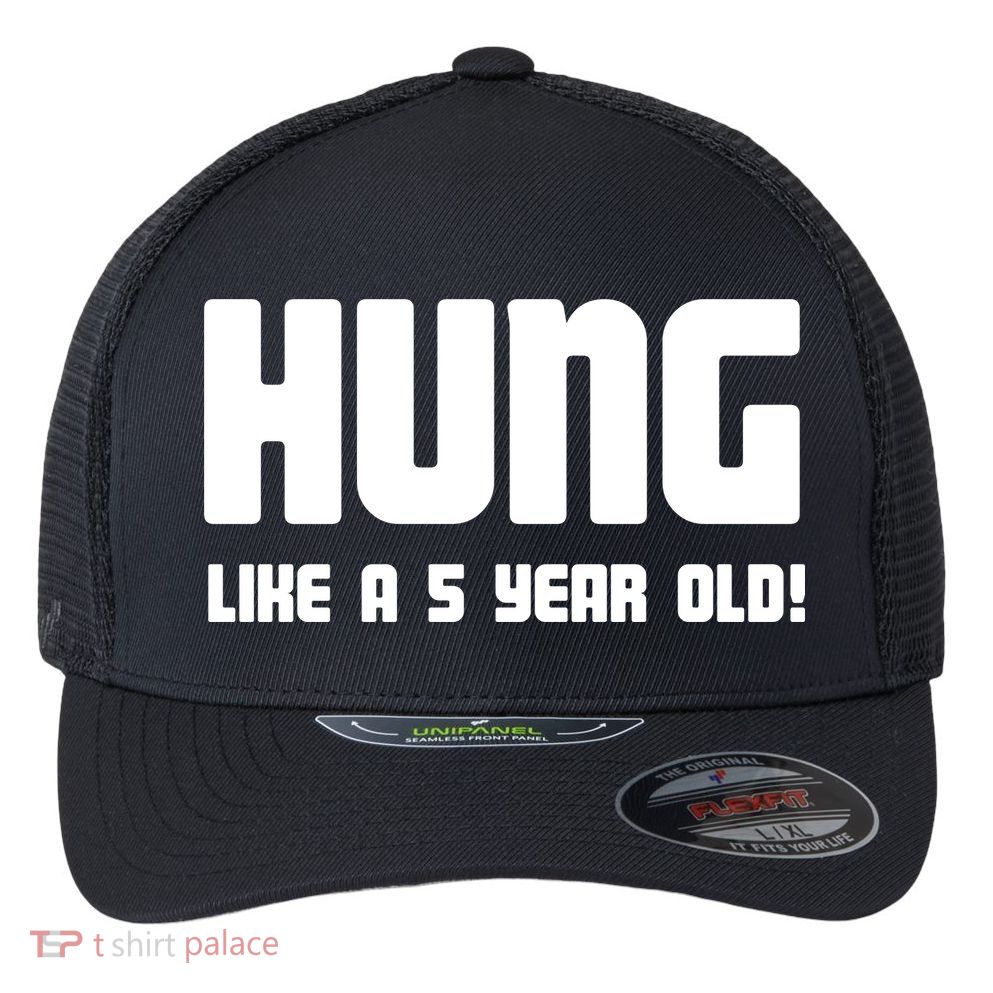 Hung Like A 5 Year Old Flexfit Unipanel Trucker Cap