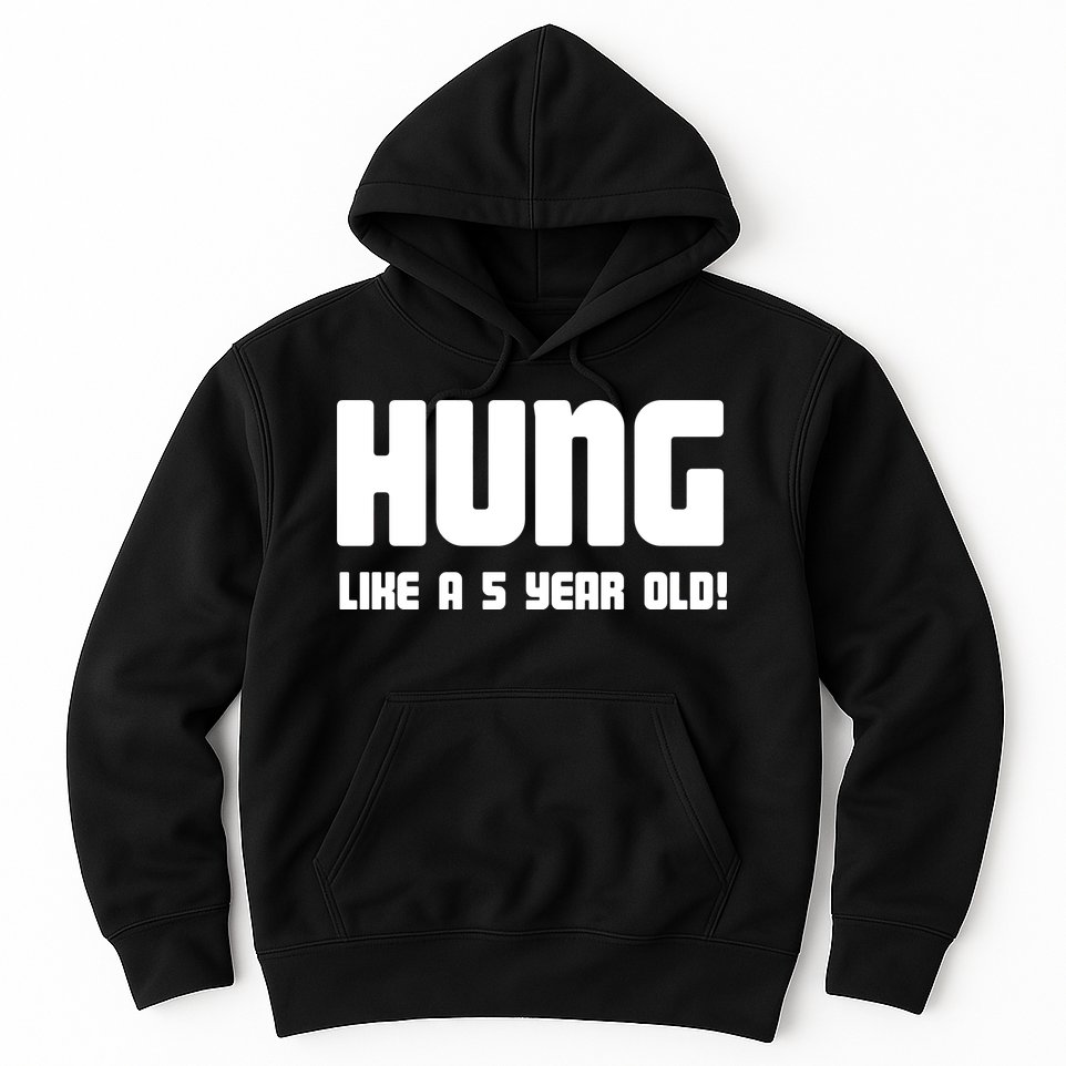 Hung Like A 5 Year Old Hoodie