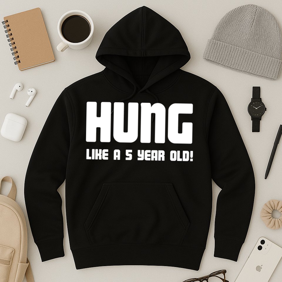 Hung Like A 5 Year Old Hoodie