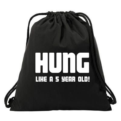 Hung Like A 5 Year Old Drawstring Bag