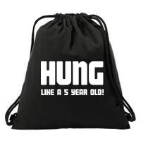 Hung Like A 5 Year Old Drawstring Bag