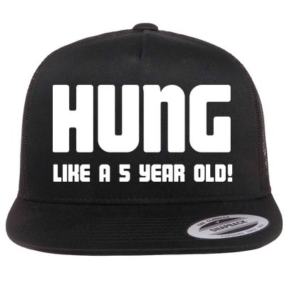 Hung Like A 5 Year Old Flatbill Hat