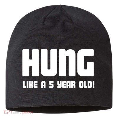 Hung Like A 5 Year Old Sustainable Beanie