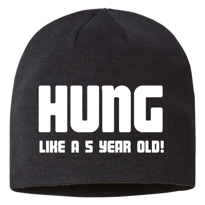 Hung Like A 5 Year Old Sustainable Beanie