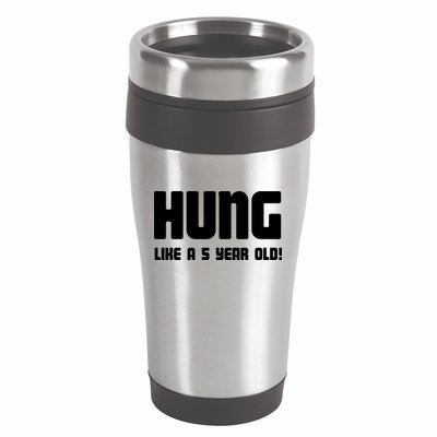 Hung Like A 5 Year Old 16oz Travel Tumbler
