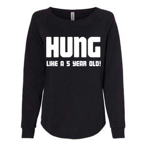 Hung Like A 5 Year Old Womens California Wash Sweatshirt