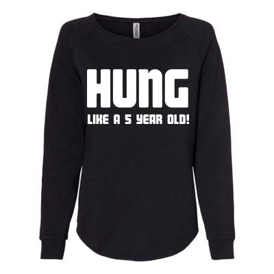 Hung Like A 5 Year Old Womens California Wash Sweatshirt