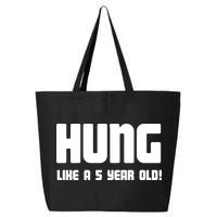 Hung Like A 5 Year Old 25L Jumbo Tote