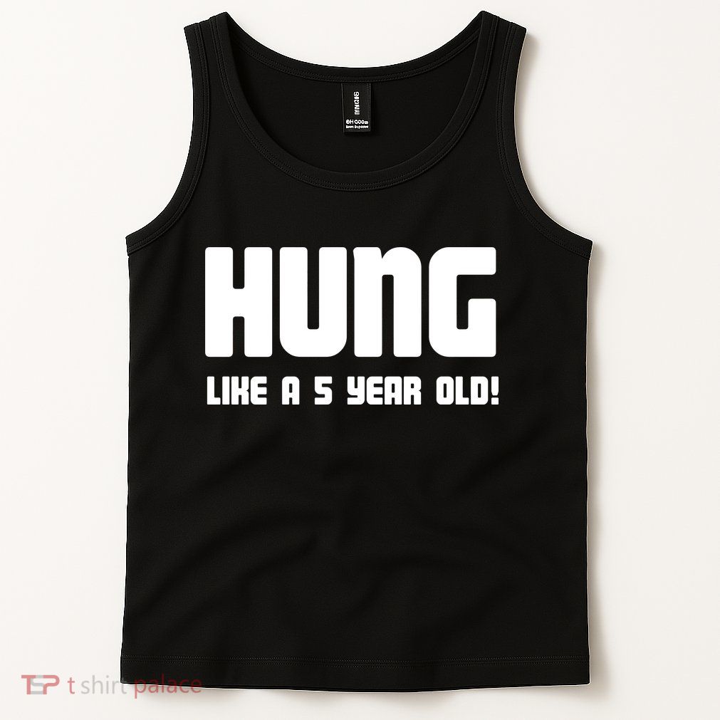 Hung Like A 5 Year Old Tank Top