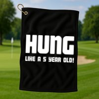 Hung Like A 5 Year Old Golf Towel