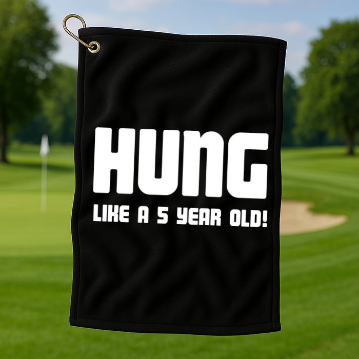 Hung Like A 5 Year Old Golf Towel