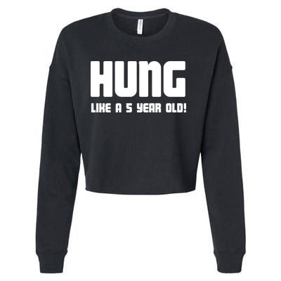 Hung Like A 5 Year Old Cropped Pullover Crew