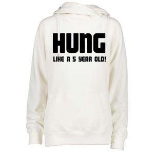 Hung Like A 5 Year Old Womens Funnel Neck Pullover Hood