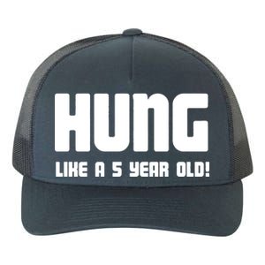 Hung Like A 5 Year Old Yupoong Adult 5-Panel Trucker Hat