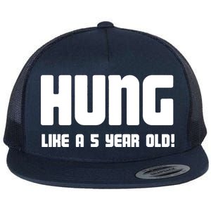 Hung Like A 5 Year Old Flat Bill Trucker Hat