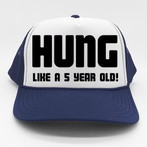 Hung Like A 5 Year Old Trucker Hat