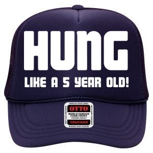 Hung Like A 5 Year Old High Crown Mesh Back Trucker Hat