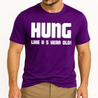 Hung Like A 5 Year Old Performance Shirt