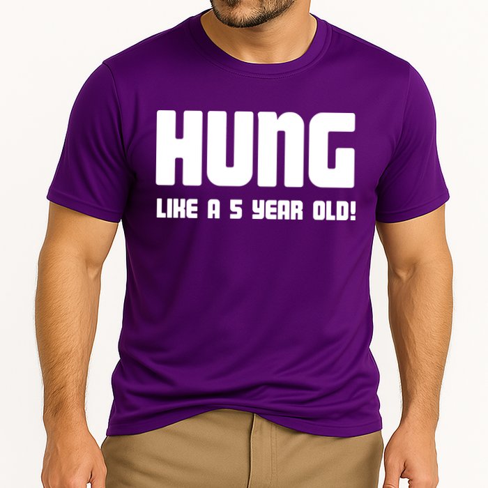 Hung Like A 5 Year Old Performance Shirt