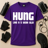 Hung Like A 5 Year Old Performance Shirt