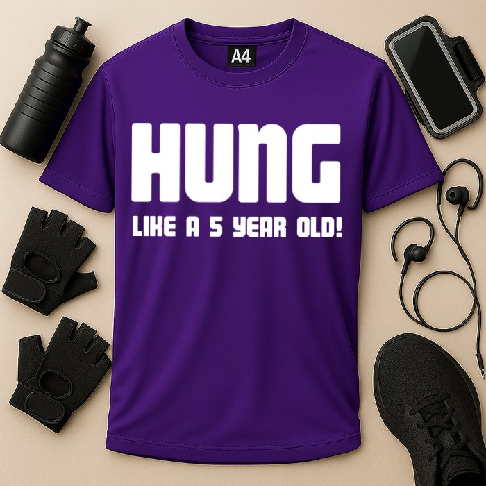 Hung Like A 5 Year Old Performance Shirt