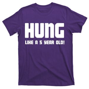 Hung Like A 5 Year Old T-Shirt