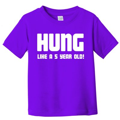 Hung Like A 5 Year Old Toddler T-Shirt