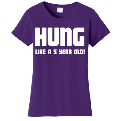 Hung Like A 5 Year Old Women's T-Shirt