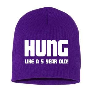 Hung Like A 5 Year Old Short Acrylic Beanie