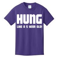 Hung Like A 5 Year Old Kids T-Shirt