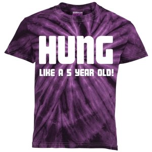 Hung Like A 5 Year Old Kids Tie-Dye T-Shirt