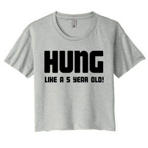 Hung Like A 5 Year Old Women's Crop Top Tee